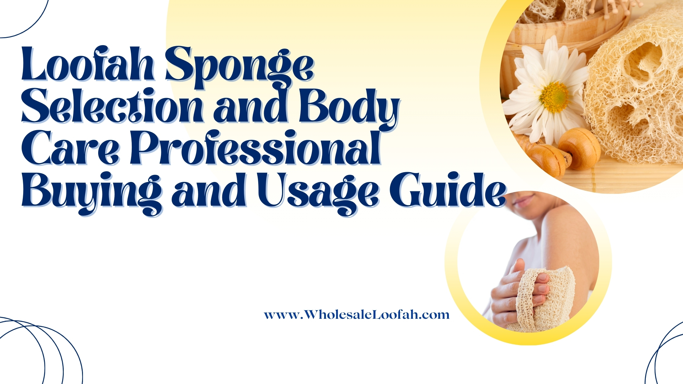 Loofah Sponge Selection and Body Care Professional Buying and Usage Guide 8 Wholesale Loofah Loofah Sponge Selection Guide | Wholesale and Consumer Tips 2025