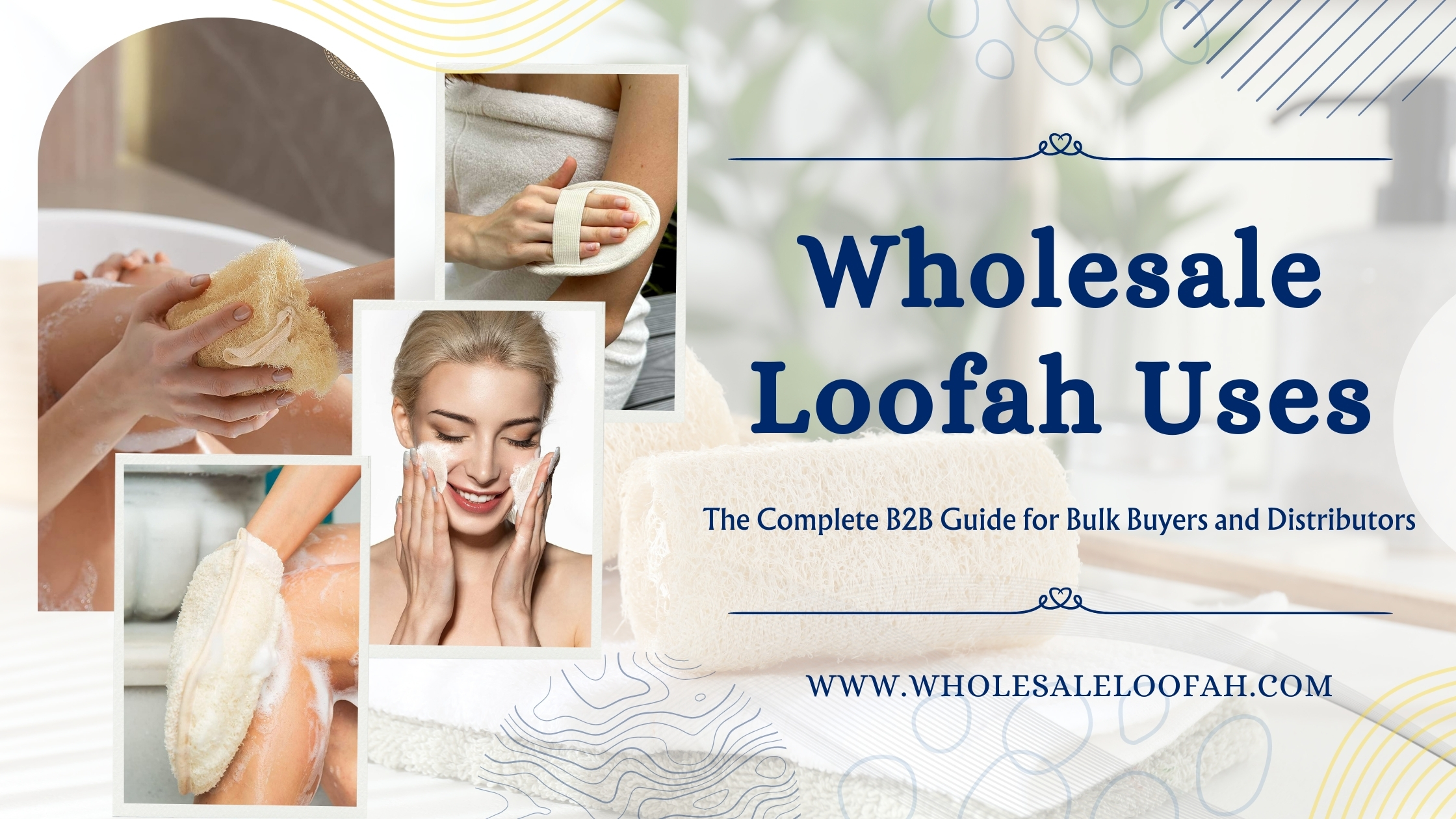 Wholesale Loofah Uses: Complete B2B Guide for Bulk Buyers & Distributors 2025
