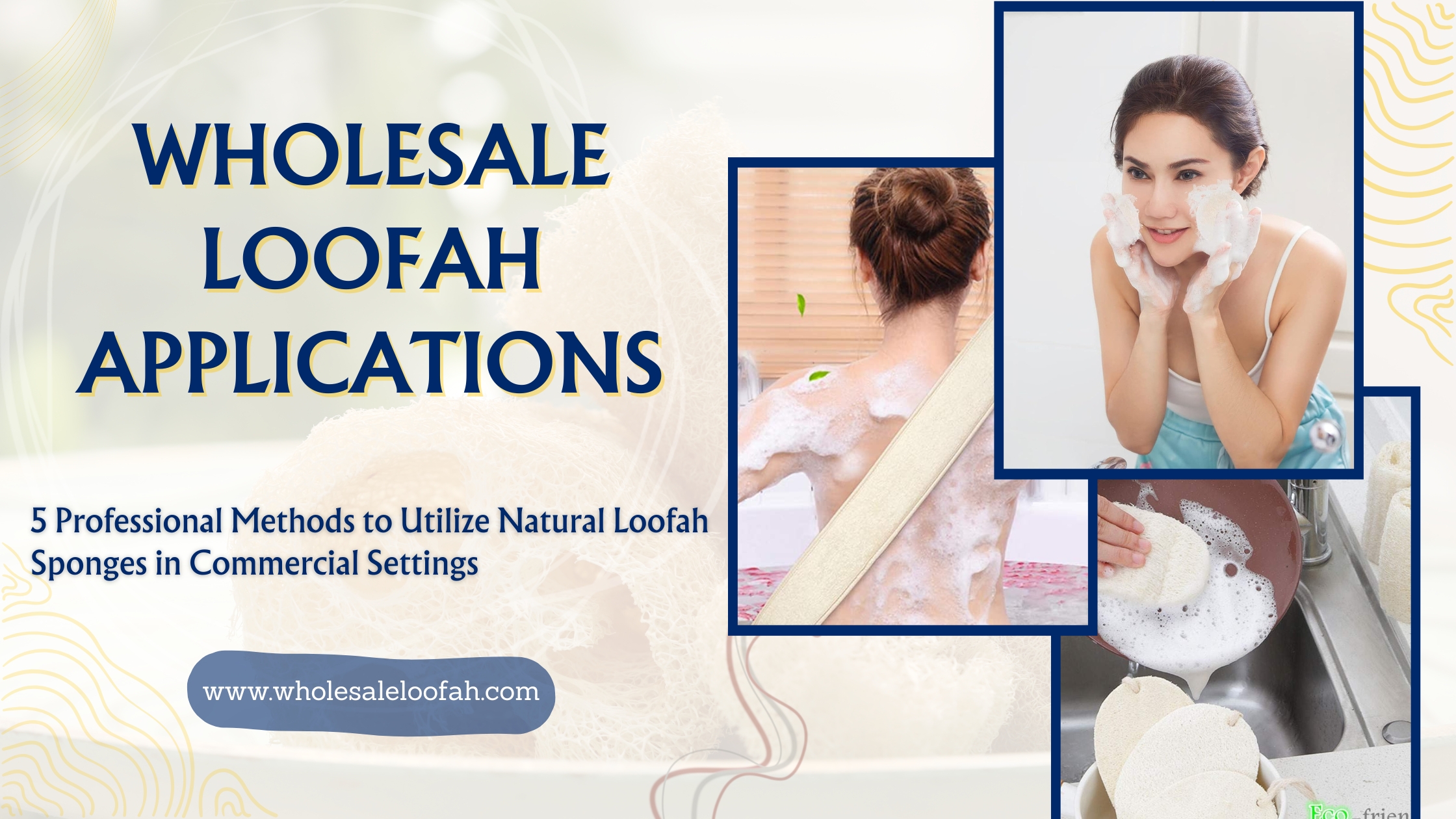 Wholesale Loofah Applications: 5 Professional Methods to Utilize Natural Loofah Sponges in Commercial Settings 3 Wholesale Loofah Wholesale Natural Loofah Sponge Applications | Business Guide | 2025