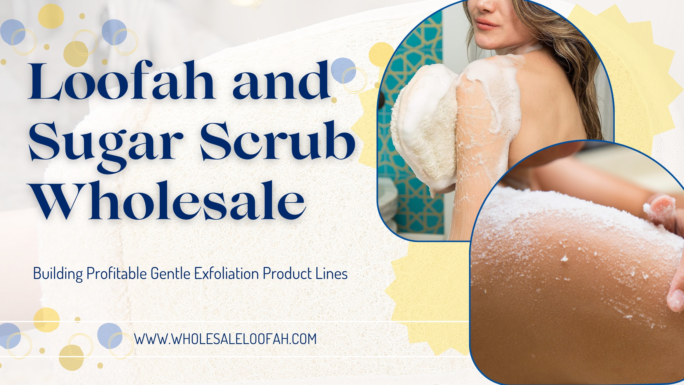 Loofah and Sugar Scrub for Gentle Exfoliation | Wholesale Sourcing Guide 2025