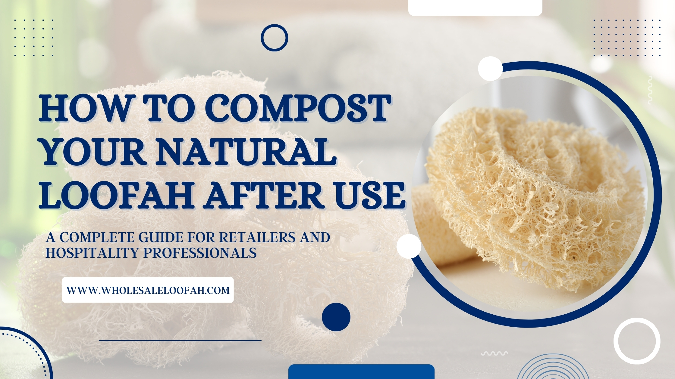 How to Compost Natural Loofahs After Use | Wholesale Guide for Business