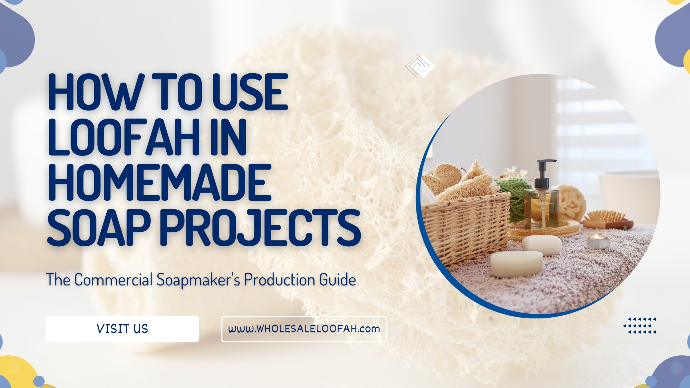 How to Use Loofah in Homemade Soap Projects | Bulk Production Guide 2026