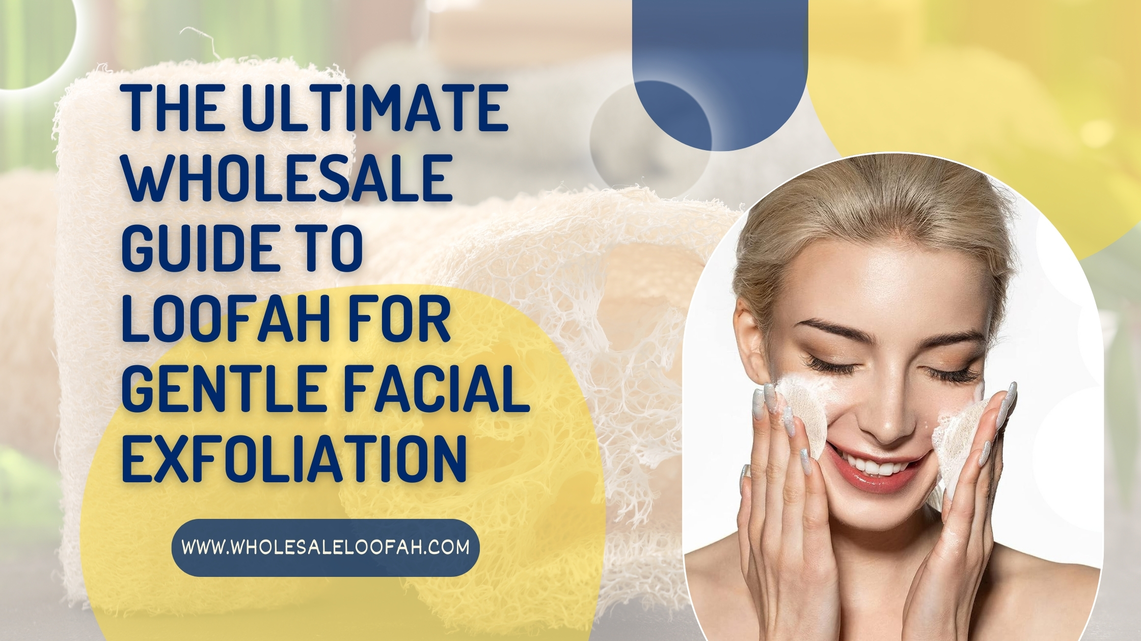 The Ultimate Wholesale Guide to Loofah for Gentle Facial Exfoliation 2 Wholesale Loofah Wholesale Loofah for Gentle Facial Exfoliation | Sourcing Guide | WholesaleLoofah