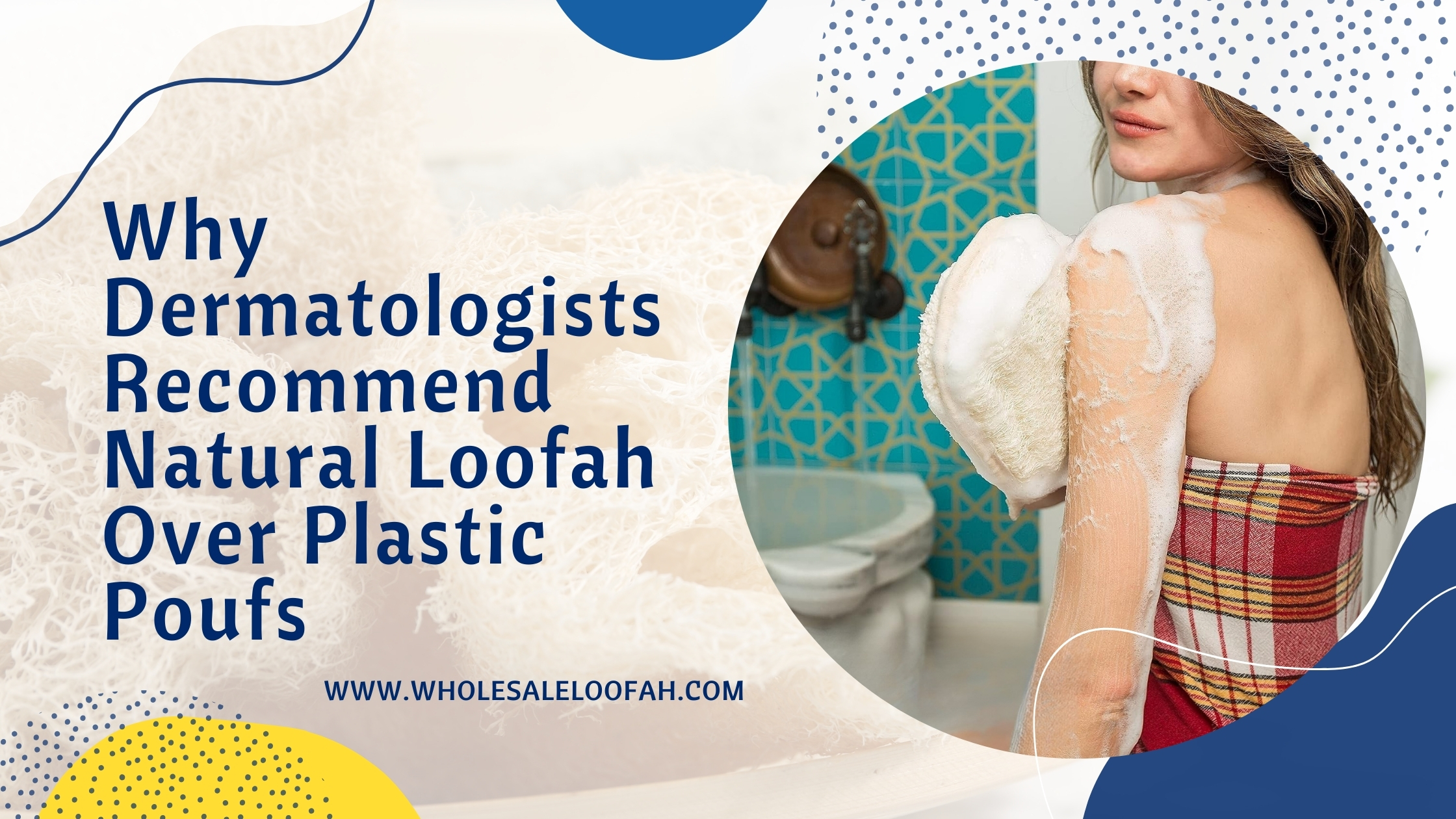 Why Dermatologists Recommend Natural Loofah | Wholesale Guide
