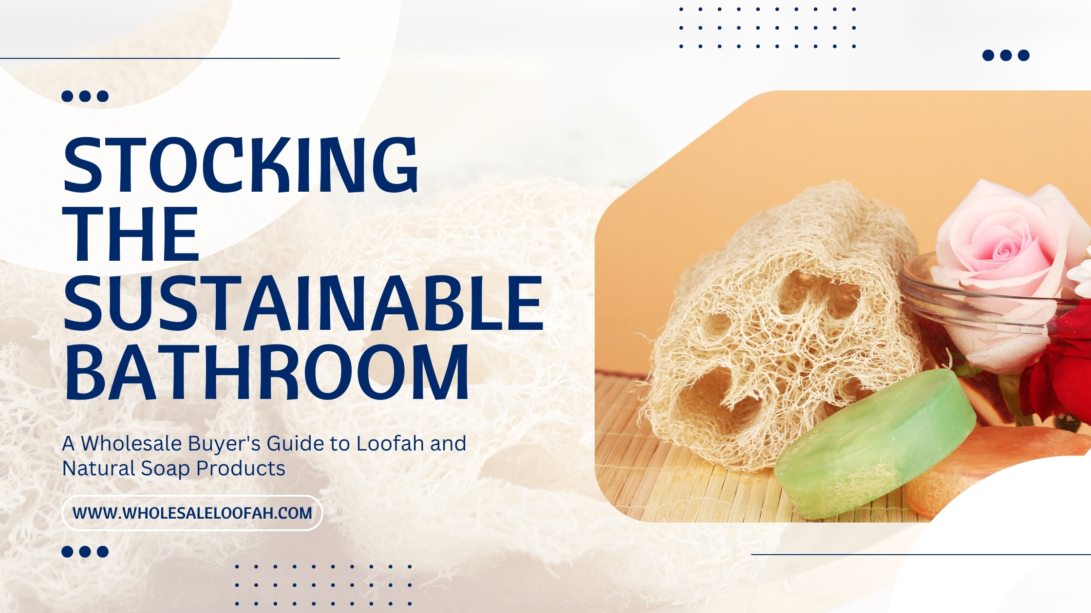 Wholesale Natural Bath Products Guide | Loofah & Soap Sourcing 2026 | WholesaleLoofah