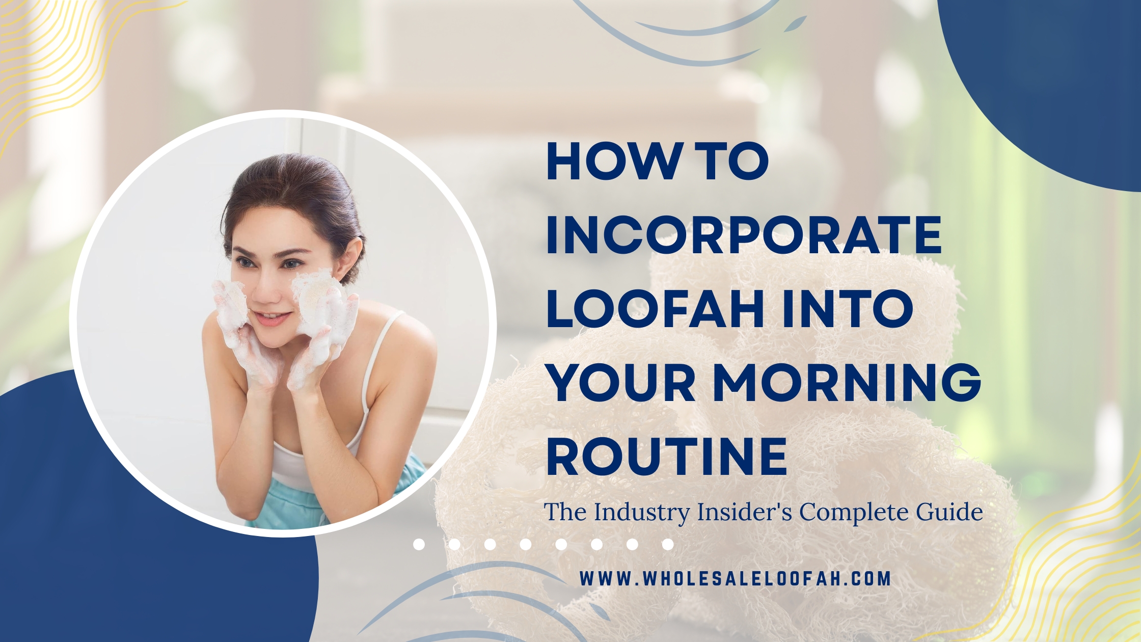 How to Incorporate Loofah into Your Morning Routine: The Industry Insider's Complete Guide 2 Wholesale Loofah How to Incorporate Loofah into Your Morning Routine | Wholesale Guide 2026