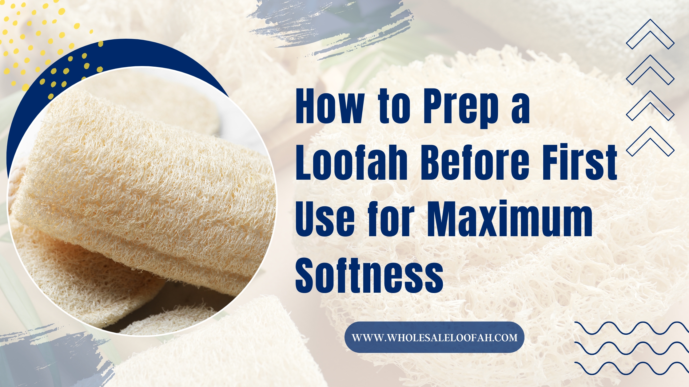 How to Prep a Loofah Before First Use for Maximum Softness | Wholesale Guide 2026