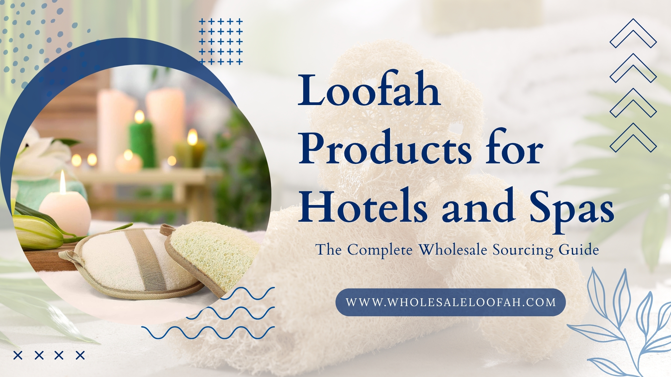 Loofah Products for Hotels and Spas: The Complete Wholesale Sourcing Guide 2 Wholesale Loofah Loofah Products for Hotels and Spas | Wholesale Sourcing 2026