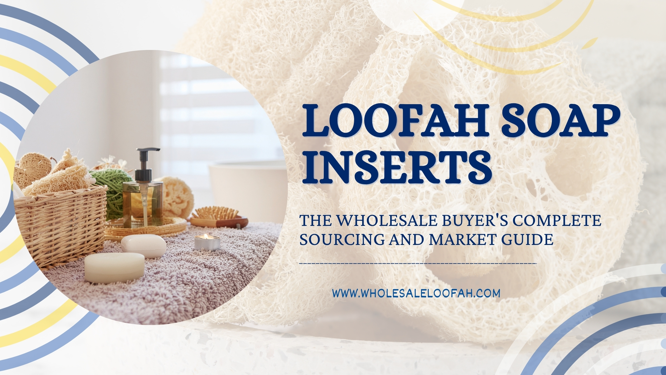 Loofah Soap Inserts | Wholesale Sourcing Guide 2026 | WholesaleLoofah