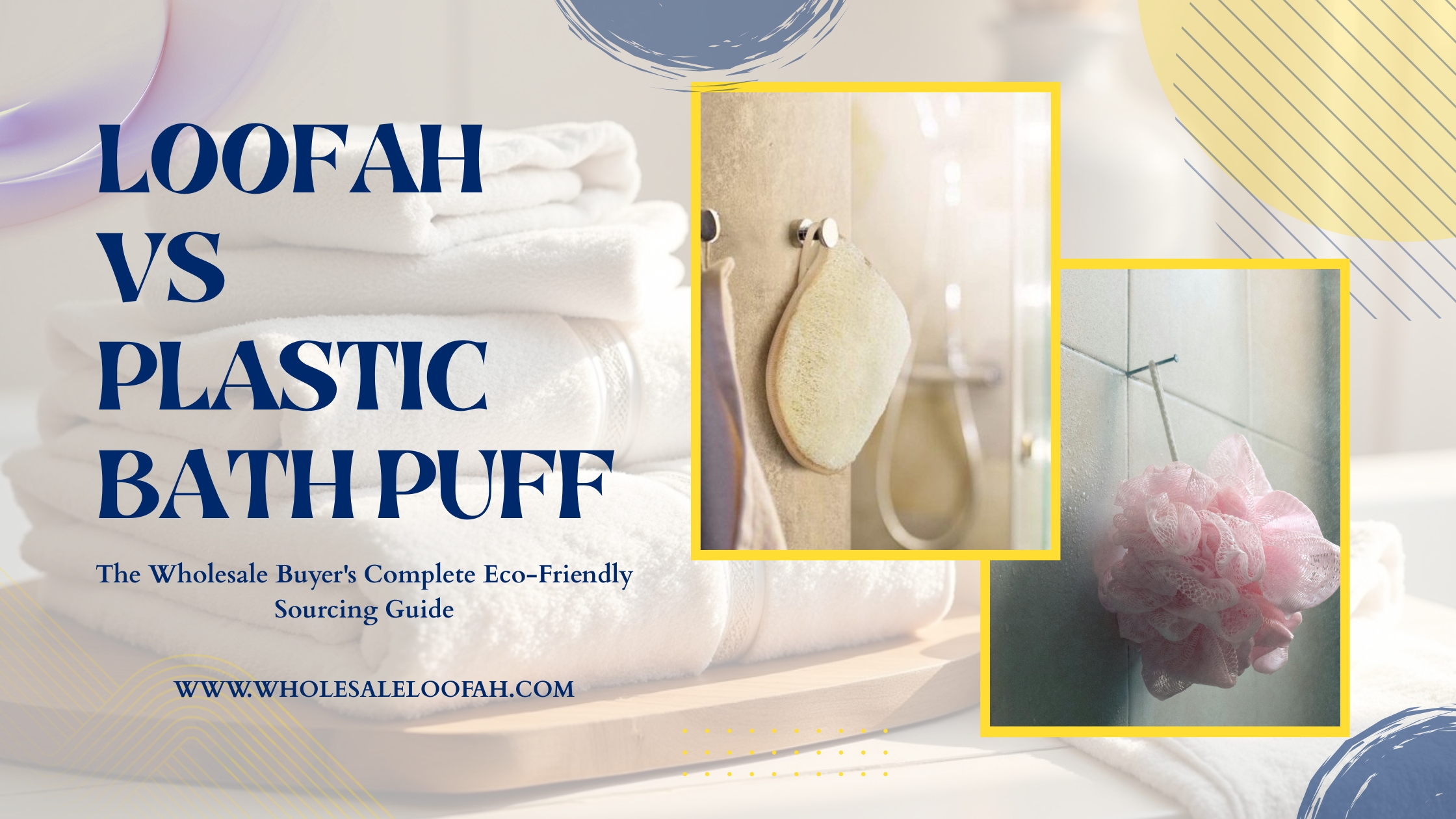 Loofah vs Plastic Bath Puff: The Wholesale Buyer's Complete Eco-Friendly Sourcing Guide 2 Wholesale Loofah Loofah vs Plastic Bath Puff: Wholesale Buyer's Eco Guide 2026